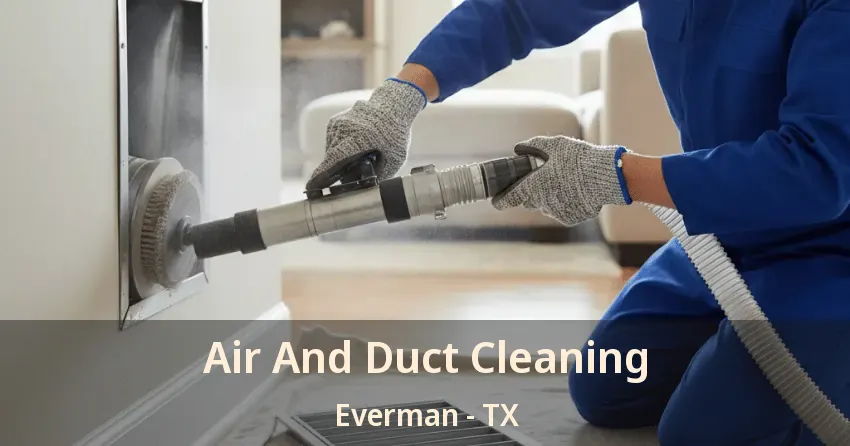 Air And Duct Cleaning Everman - TX