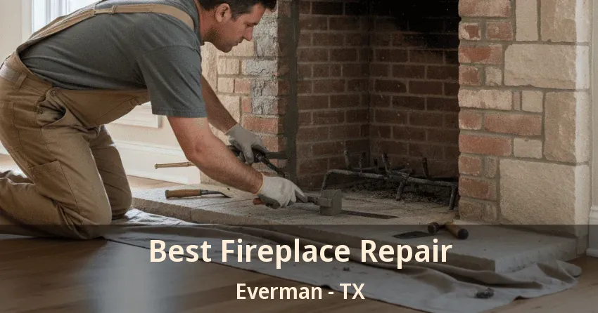 Best Fireplace Repair Everman - TX