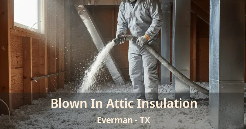 Blown In Attic Insulation Everman - TX