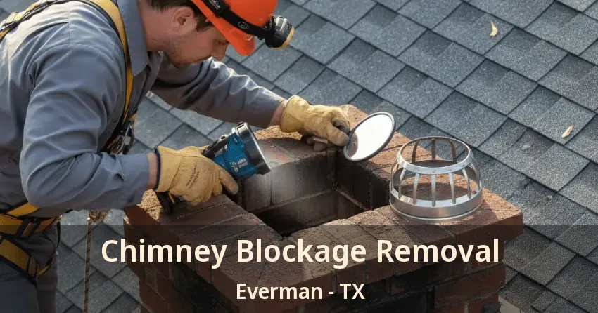 Chimney Blockage Removal Everman - TX