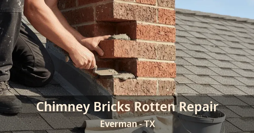 Chimney Bricks Rotten Repair Everman - TX
