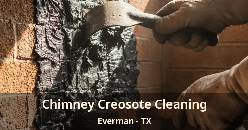 Chimney Creosote Cleaning Everman - TX