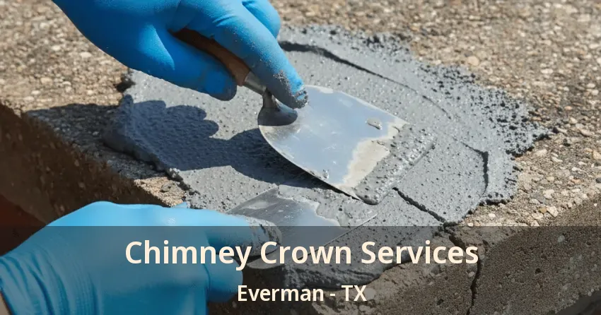 Chimney Crown Services Everman - TX Chimney Crown Services Everman - TX
