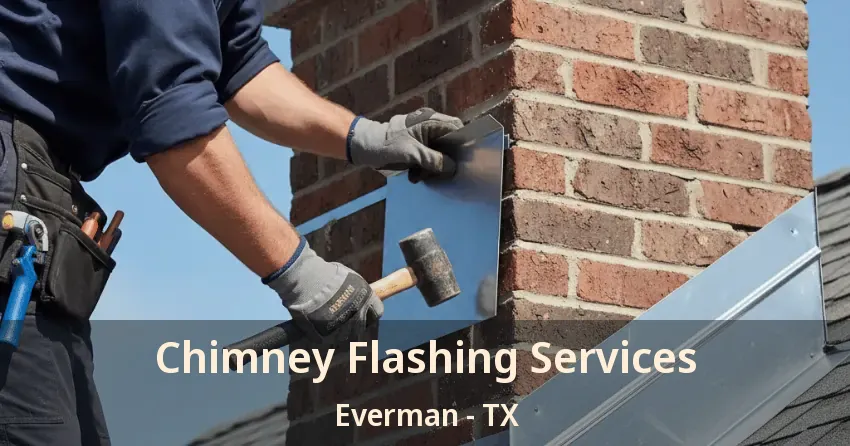 Chimney Flashing Services Everman - TX Chimney Flashing Services Everman - TX