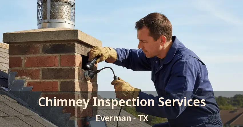Chimney Inspection Services Everman - TX
