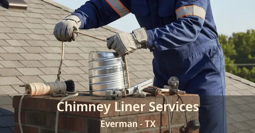 Chimney Liner Services Everman - TX