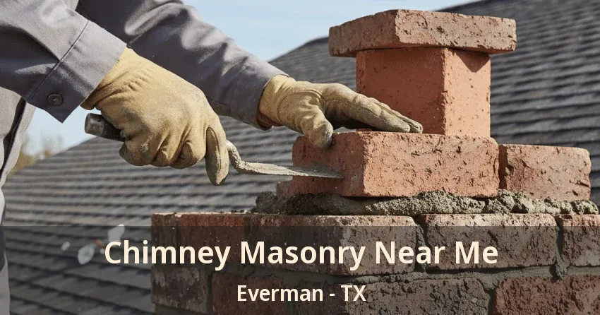 Chimney Masonry Near Me Everman - TX
