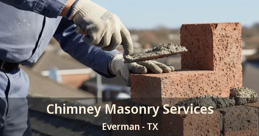 Chimney Masonry Services Everman - TX
