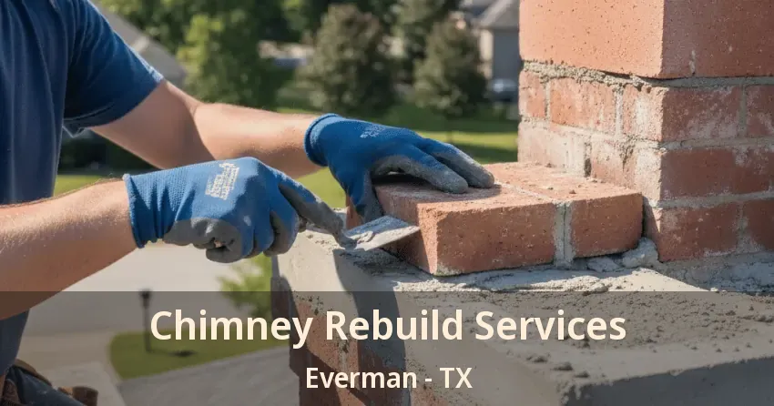 Chimney Rebuild Services Everman - TX