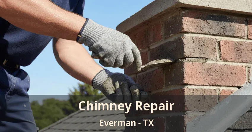 Chimney Repair Everman - TX