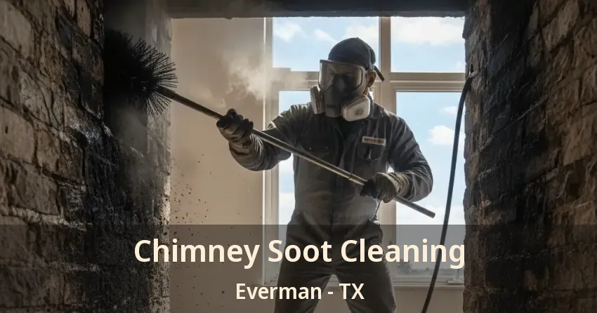 Chimney Soot Cleaning Everman - TX