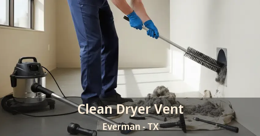 Clean Dryer Vent Everman - TX