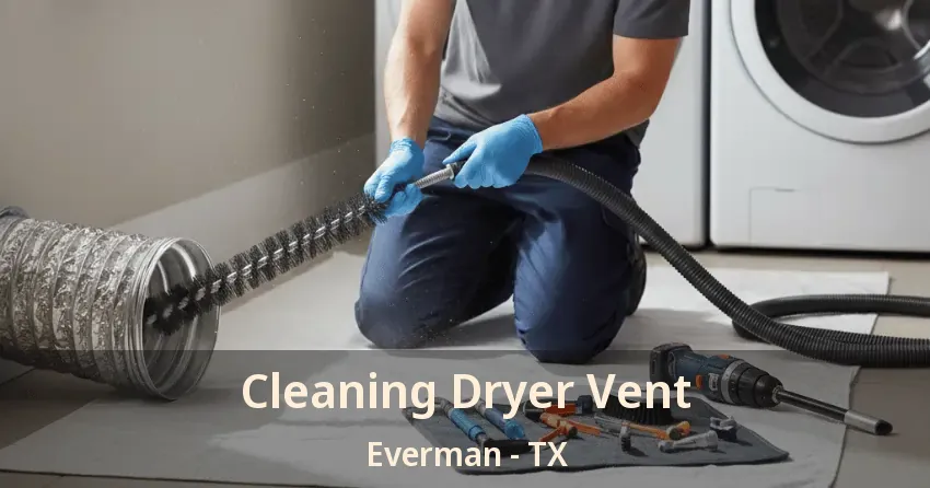 Cleaning Dryer Vent Everman - TX