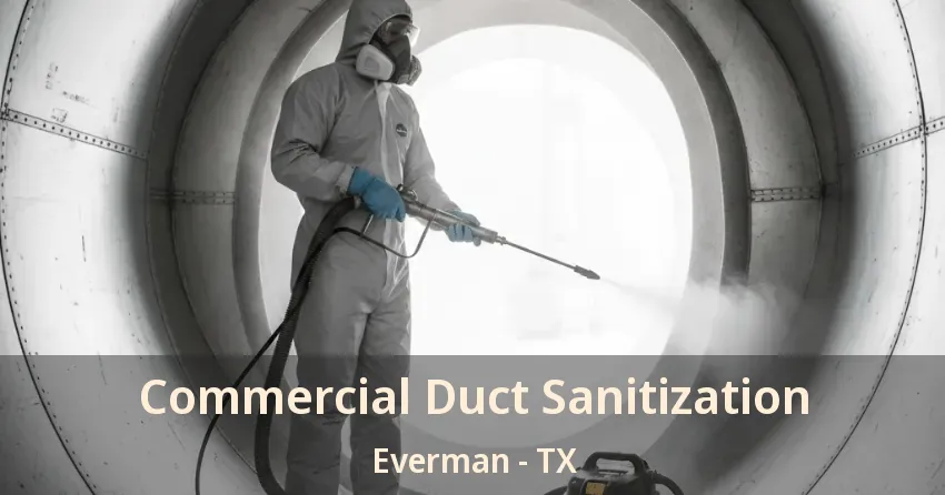 Commercial Duct Sanitization Everman - TX Commercial Duct Sanitization Everman - TX