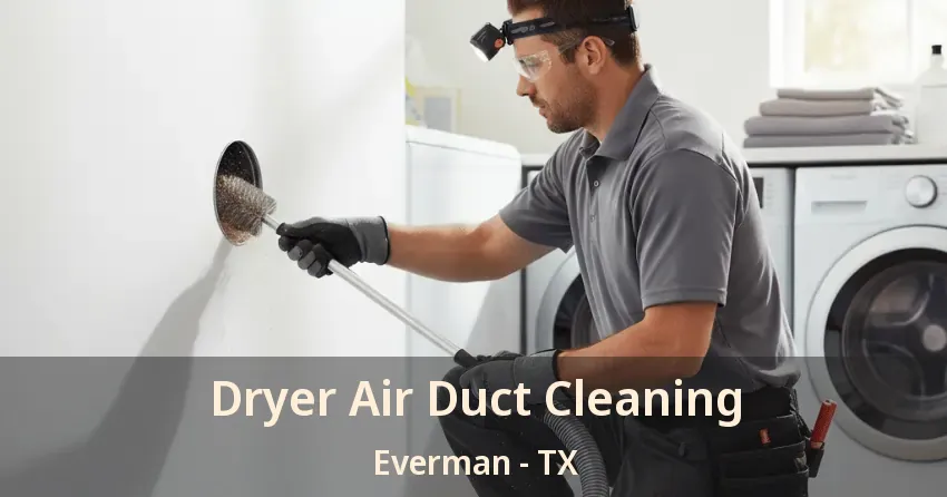Dryer Air Duct Cleaning Everman - TX