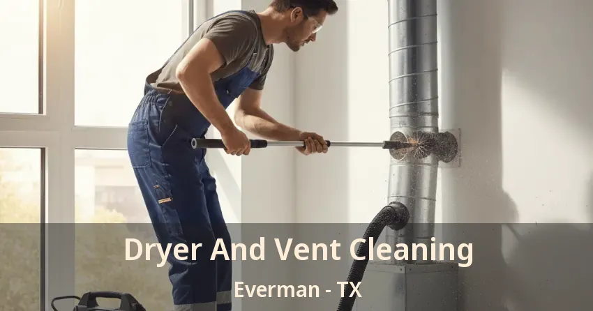 Dryer And Vent Cleaning Everman - TX