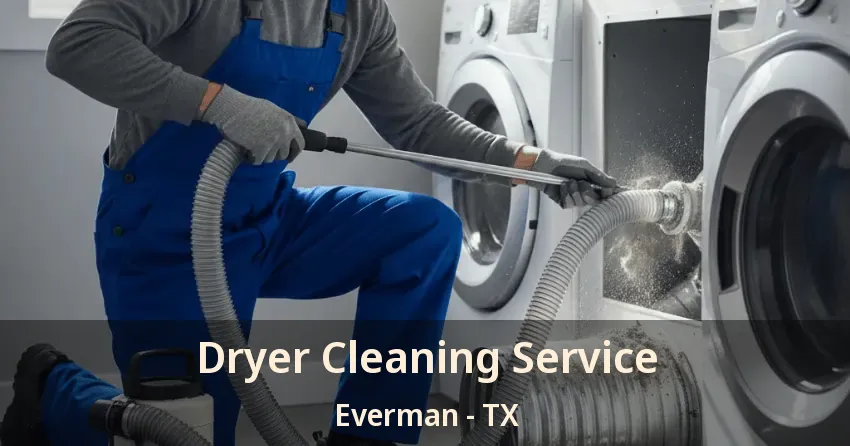 Dryer Cleaning Service Everman - TX