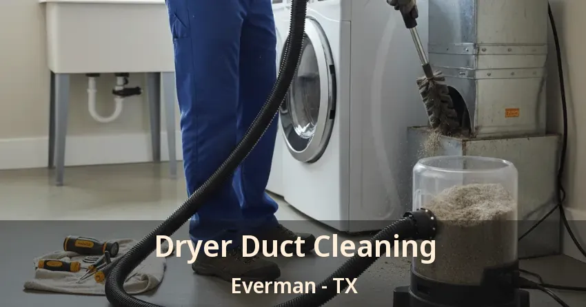 Dryer Duct Cleaning Everman - TX