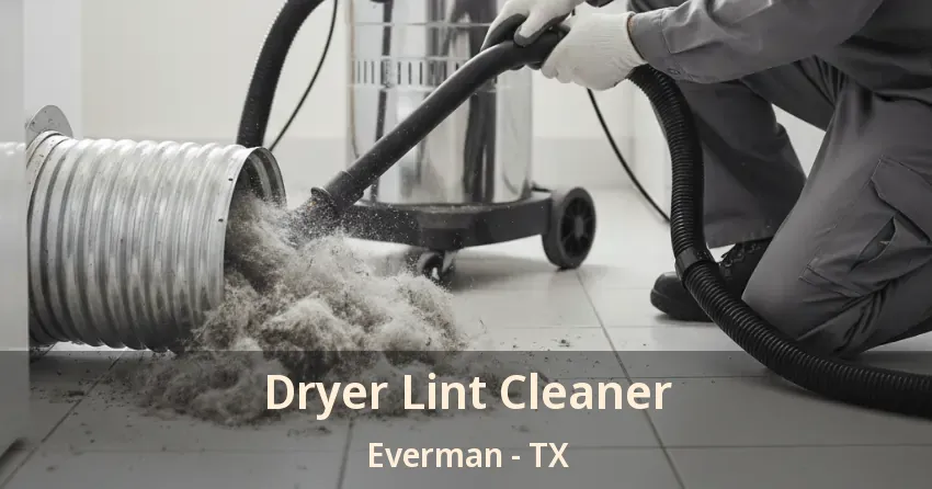 Dryer Lint Cleaner Everman - TX Dryer Lint Cleaner Everman - TX