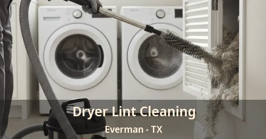 Dryer Lint Cleaning Everman - TX