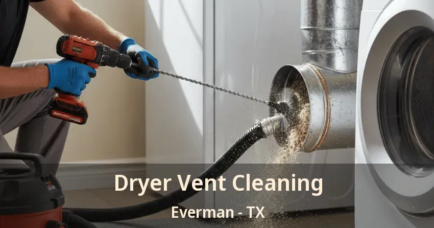 Dryer Vent Cleaning Everman - TX Dryer Vent Cleaning Everman - TX
