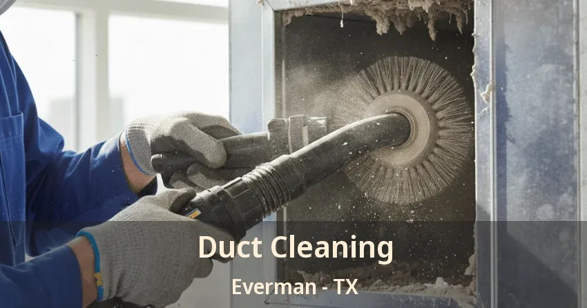 Duct Cleaning Everman - TX