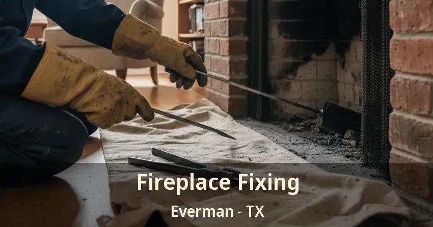 Fireplace Fixing Everman - TX Fireplace Fixing Everman - TX