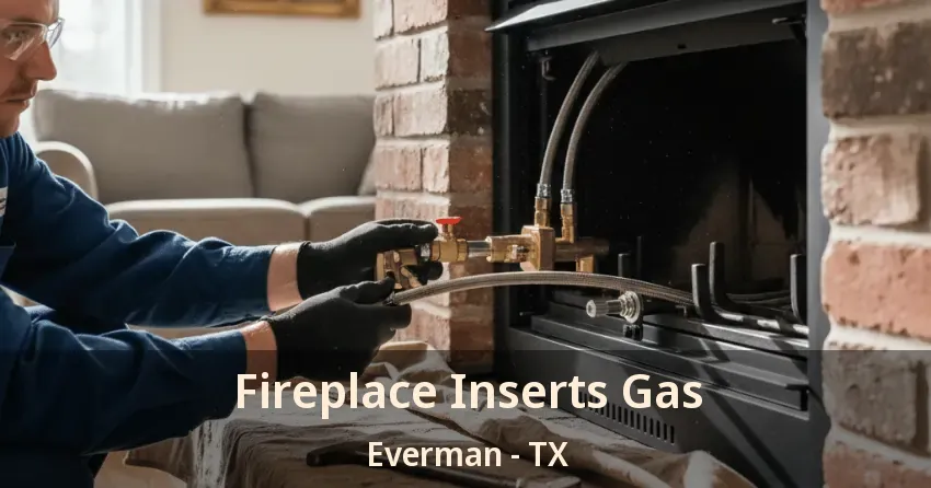 Fireplace Inserts Gas Everman - TX