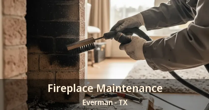 Fireplace Maintenance Everman - TX Fireplace Maintenance Everman - TX