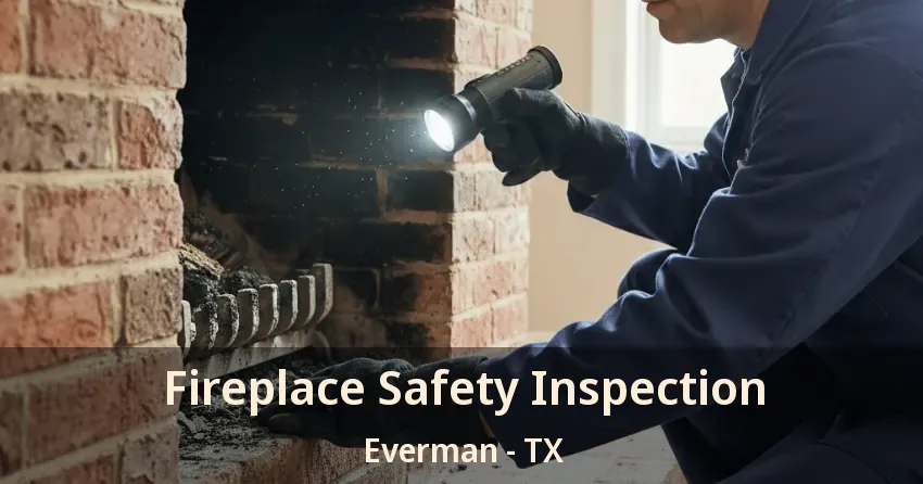 Fireplace Safety Inspection Everman - TX Fireplace Safety Inspection Everman - TX
