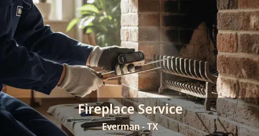 Fireplace Service Everman - TX