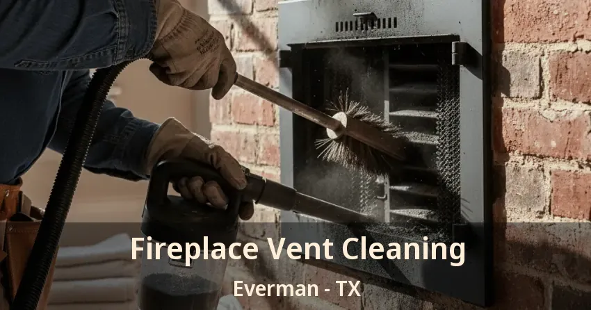 Fireplace Vent Cleaning Everman - TX