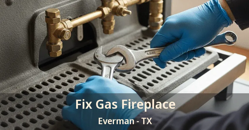 Fix Gas Fireplace Everman - TX