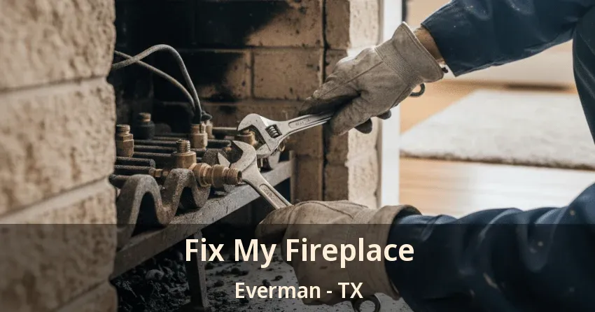 Fix My Fireplace Everman - TX
