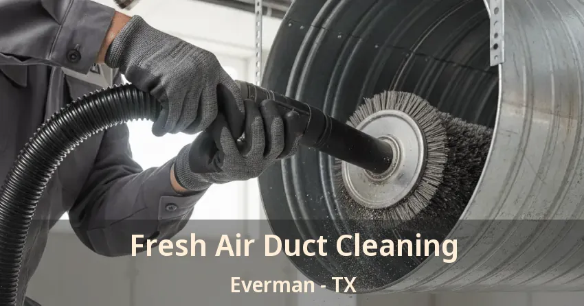 Fresh Air Duct Cleaning Everman - TX