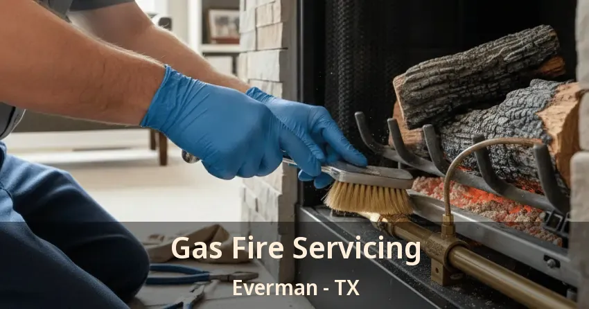 Gas Fire Servicing Everman - TX