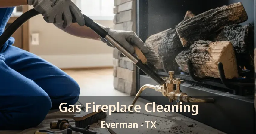 Gas Fireplace Cleaning Everman - TX