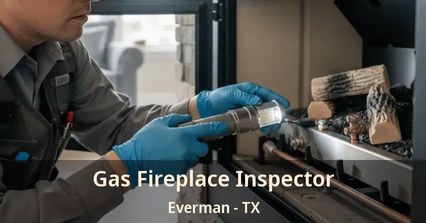 Gas Fireplace Inspector Everman - TX