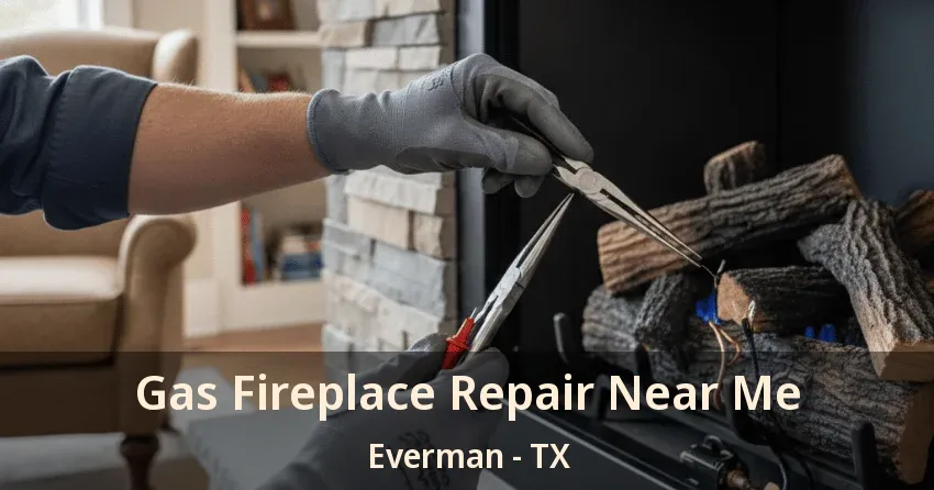 Gas Fireplace Repair Near Me Everman - TX