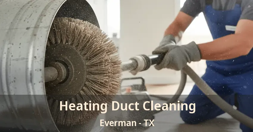 Heating Duct Cleaning Everman - TX