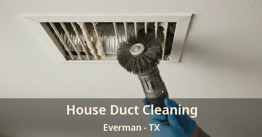 House Duct Cleaning Everman - TX
