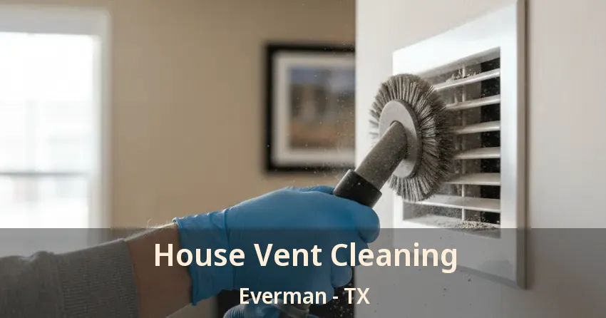 House Vent Cleaning Everman - TX