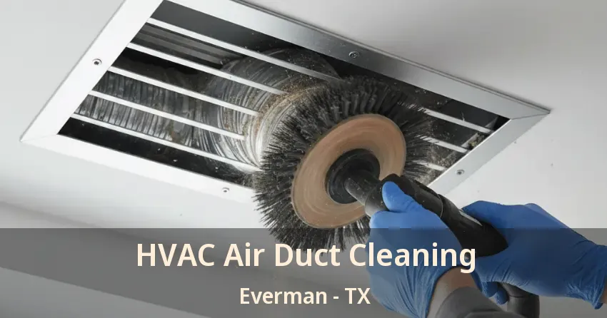 HVAC Air Duct Cleaning Everman - TX HVAC Air Duct Cleaning Everman - TX