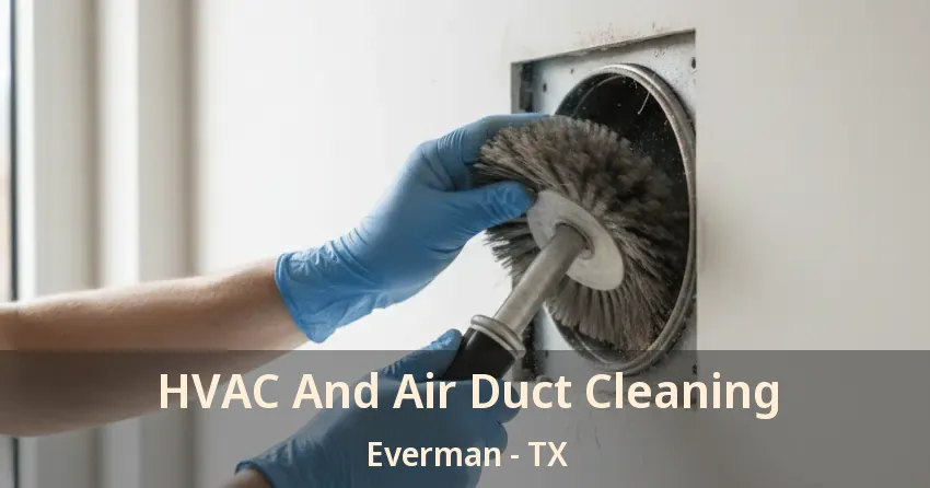 HVAC And Air Duct Cleaning Everman - TX