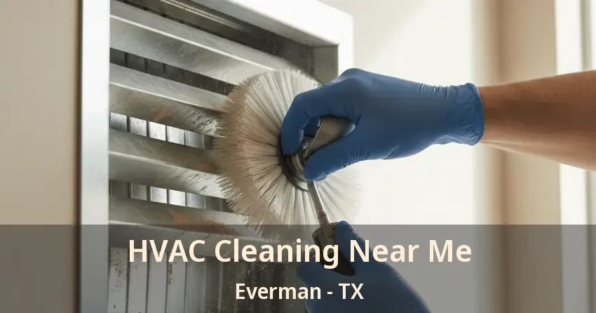 HVAC Cleaning Near Me Everman - TX HVAC Cleaning Near Me Everman - TX