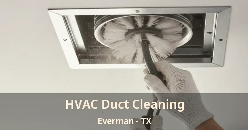 HVAC Duct Cleaning Everman - TX