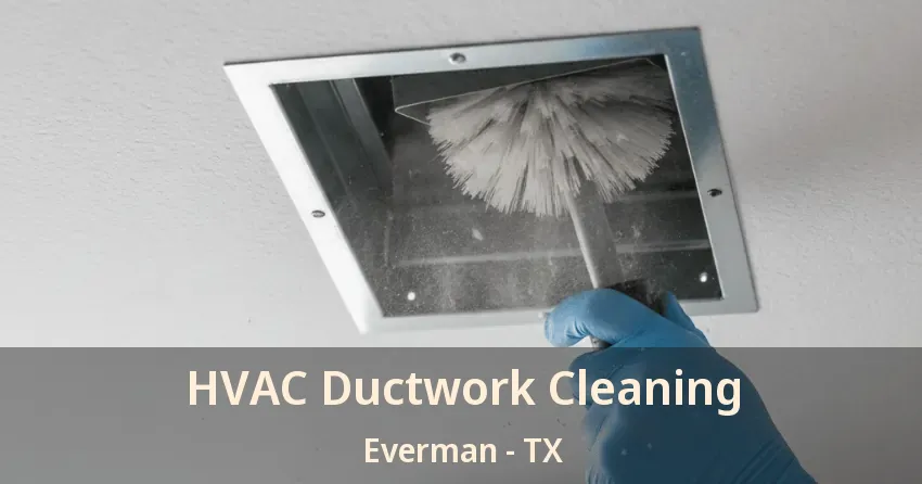 HVAC Ductwork Cleaning Everman - TX