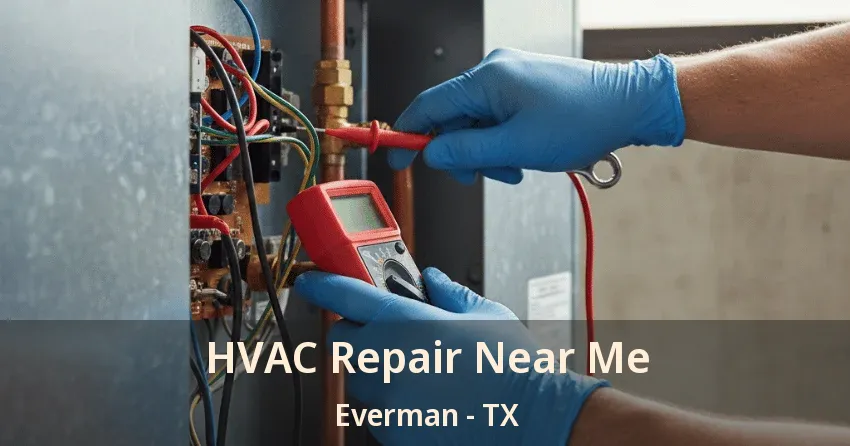 HVAC Repair Near Me Everman - TX HVAC Repair Near Me Everman - TX