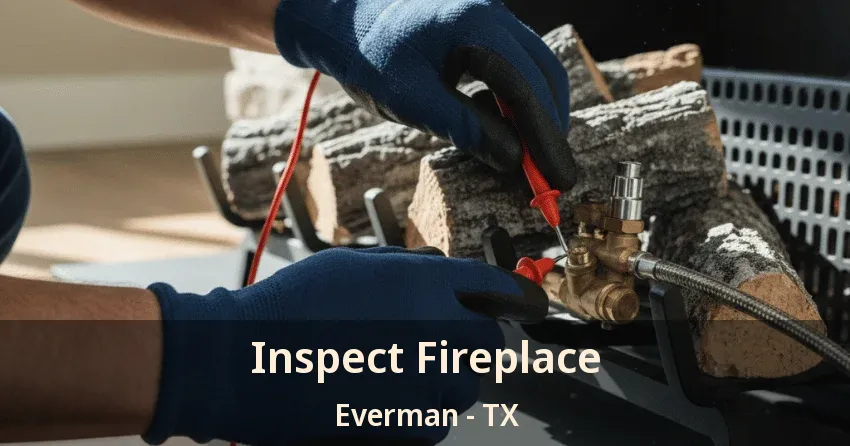 Inspect Fireplace Everman - TX