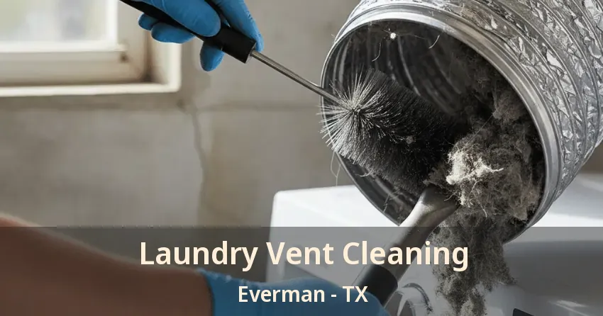 Laundry Vent Cleaning Everman - TX Laundry Vent Cleaning Everman - TX